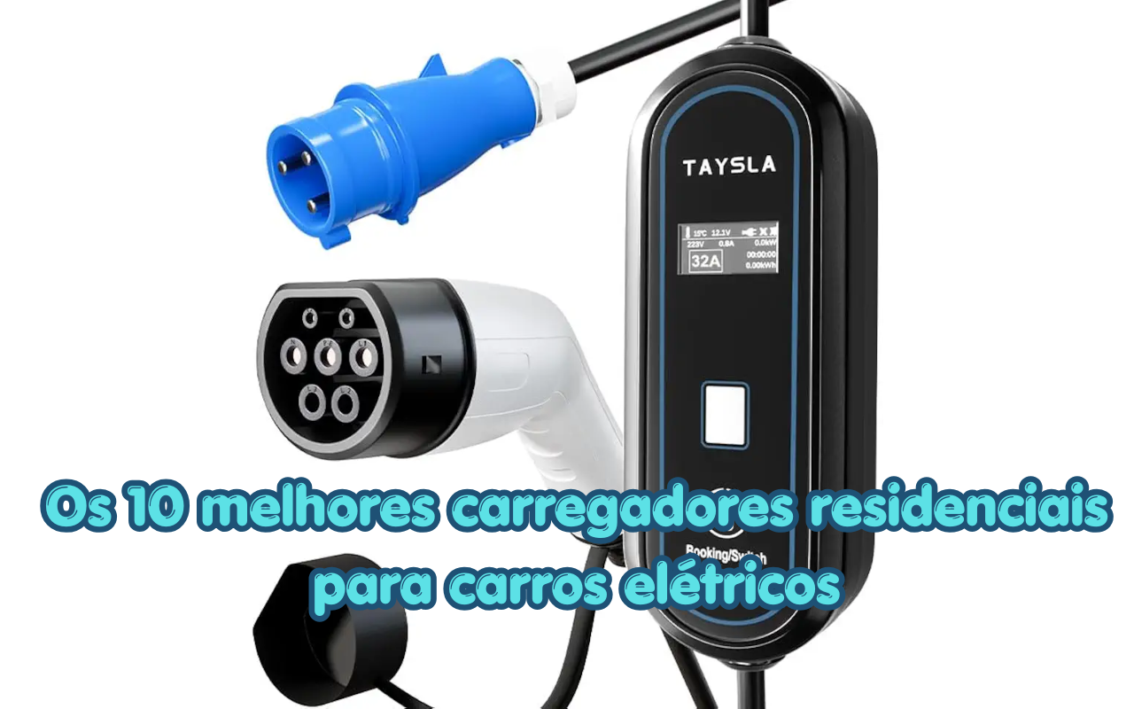 Os 10 melhores carregadores residenciais para carros elétricos